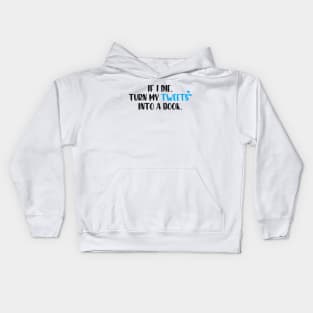 If I die turn my tweets into a book. Kids Hoodie